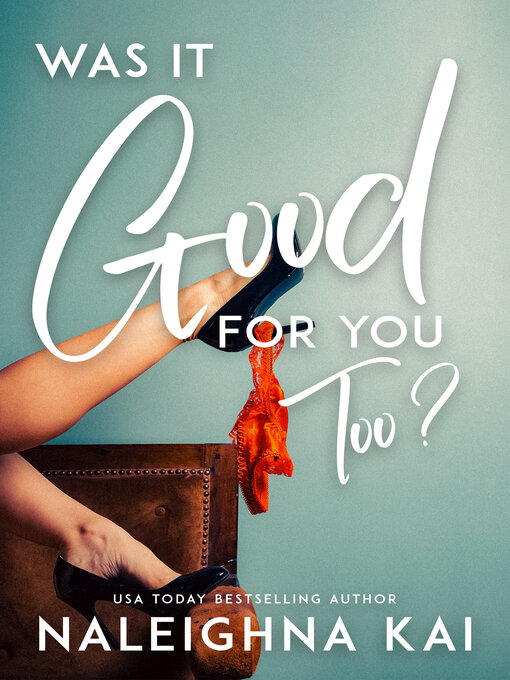 Title details for Was it Good for You Too? by Naleighna Kai - Available